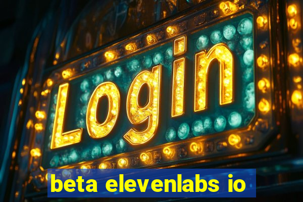 beta elevenlabs io